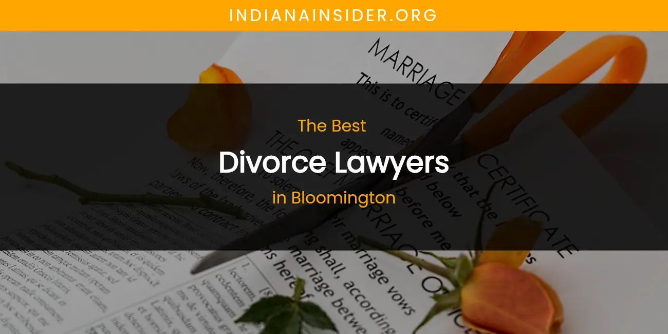 The Absolute Best Divorce Lawyers in Bloomington featured