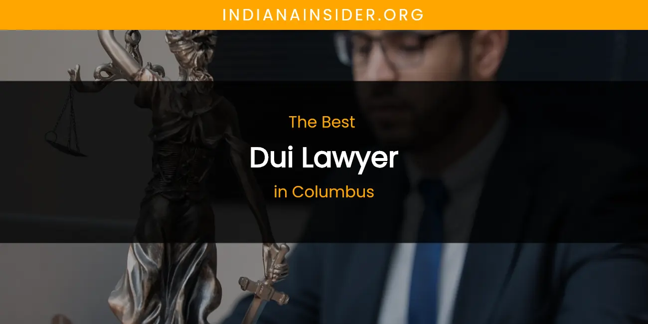The Absolute Best Dui Lawyer in Columbus featured