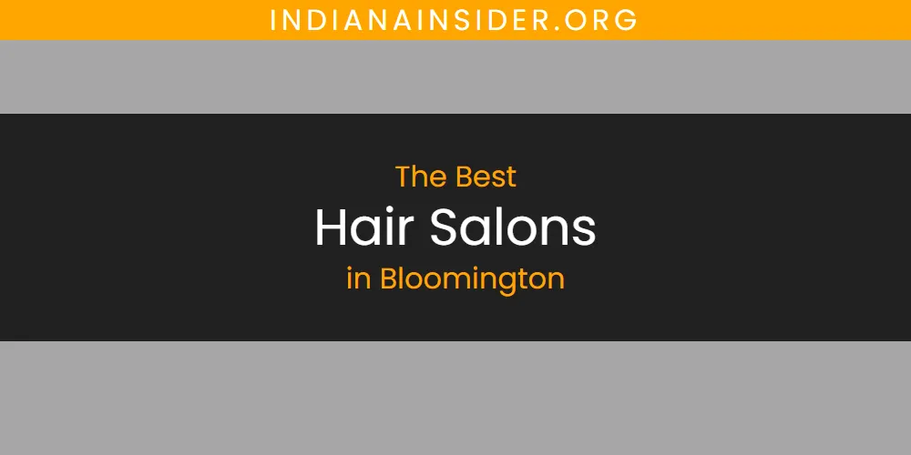 The Absolute Best Hair Salons in Bloomington featured