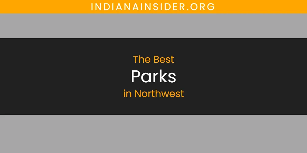 Guide to Best Parks in Northwest