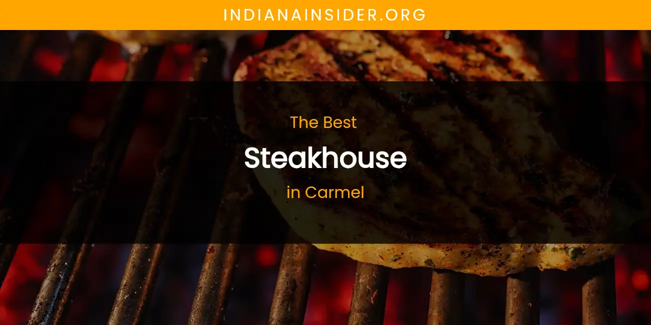 The Absolute Best Steakhouse in Carmel featured